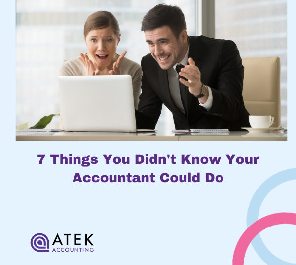 7 Things You Didn't Know Your Accountant Could Do | Atek Accounting