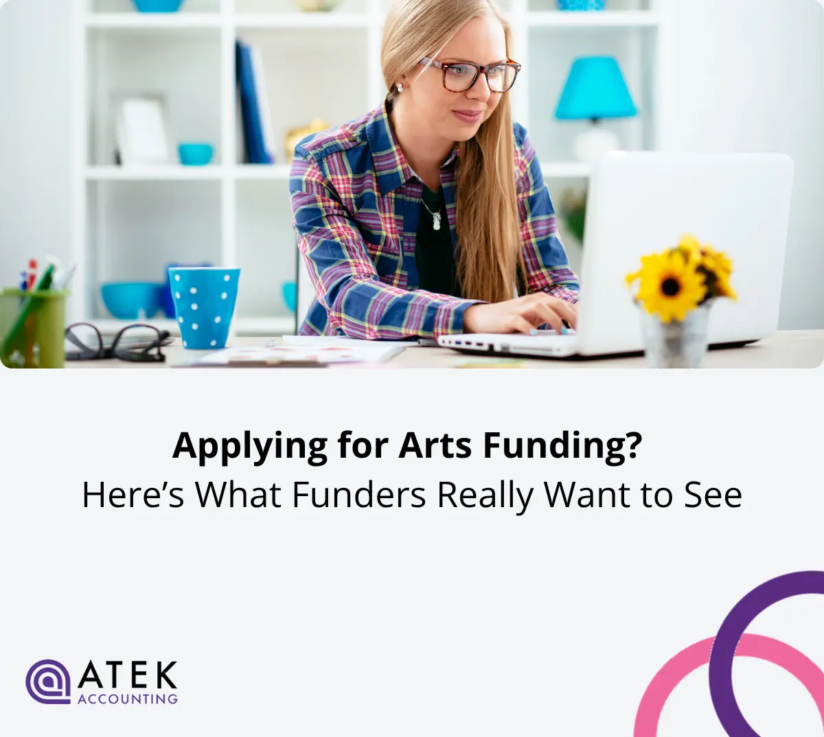 Applying for Arts Funding Here’s What Funders Really Want to See | Atek Accounting