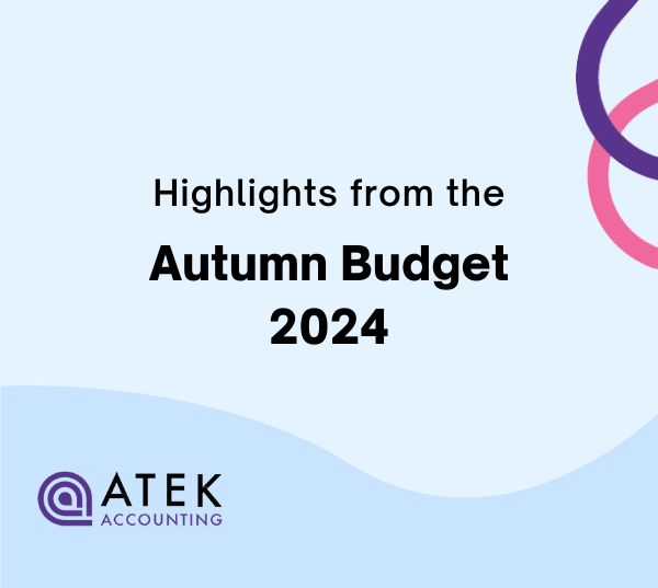 Autumn Budget - October 2024: Key Information to Know | Atek Accounting