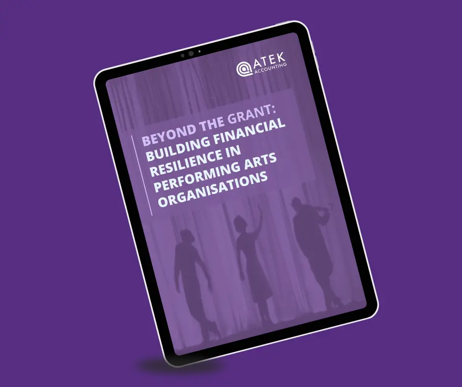 Beyond the Grant: Building Financial Resilience in Performing Arts Organisations | Atek Accounting| Atek Accounting