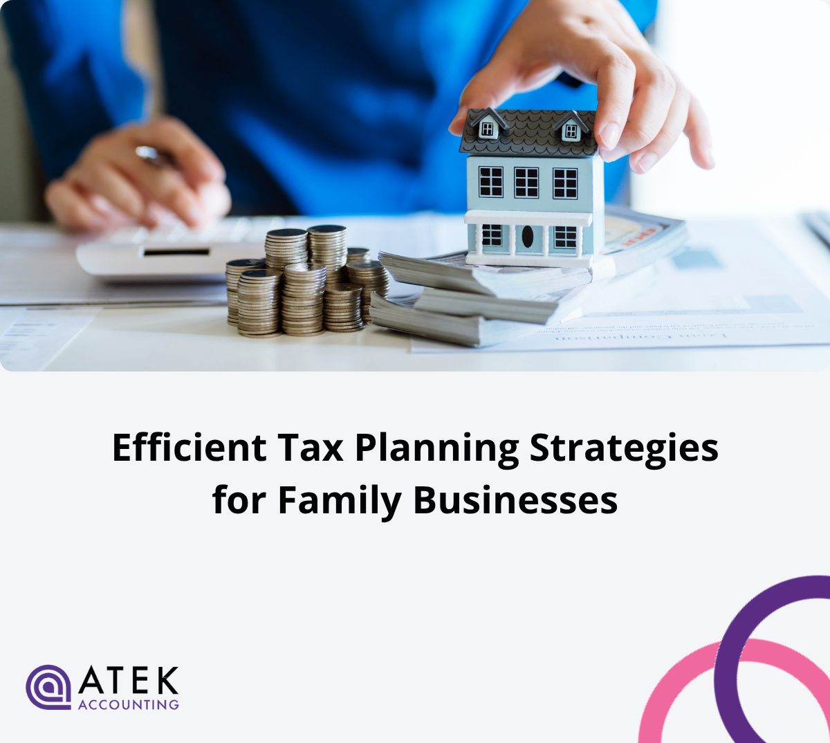 Efficient Tax Planning Strategies for Family Businesses | Atek Accounting
