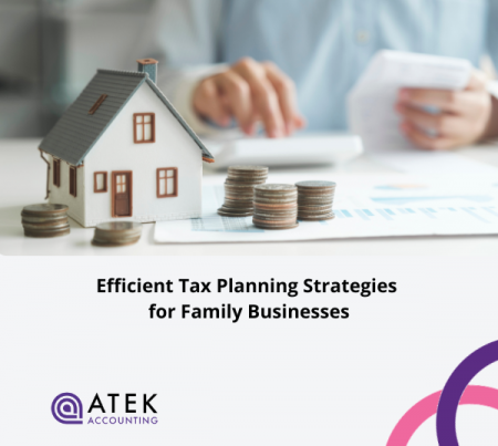 Efficient Tax Planning Strategies for Family Businesses | Atek Accounting