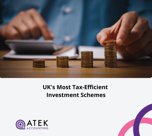 Guide to the UK's Most Tax-Efficient Investment Schemes | Atek Accounting