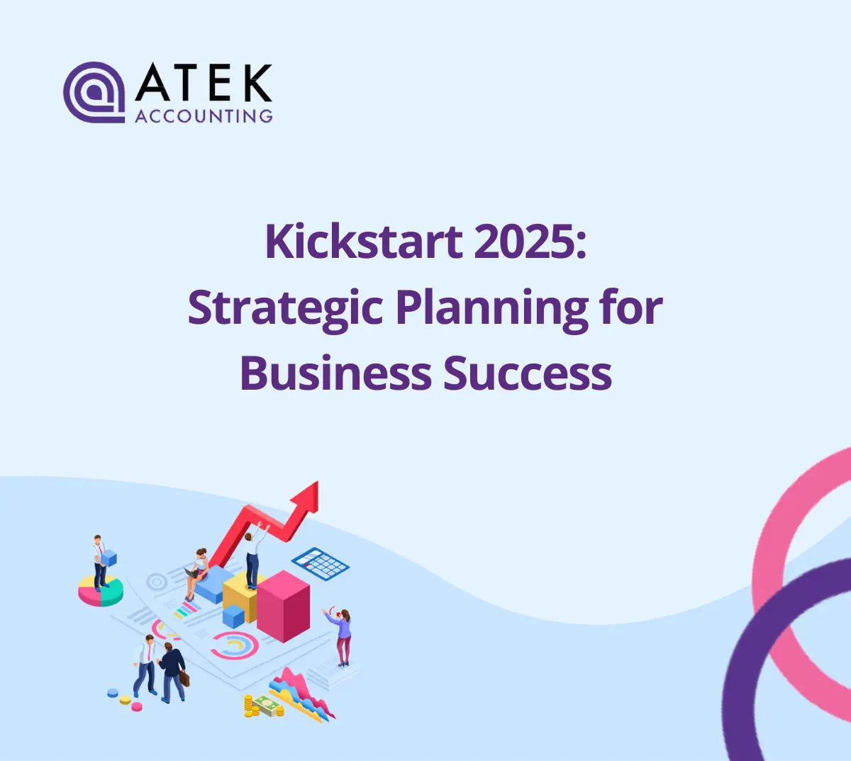 Kickstart 2025: Strategic Planning for Business Success | Atek Accounting