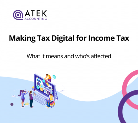 Making Tax Digital for Income Tax: What It Means (and Who's Affected) | Atek Accounting