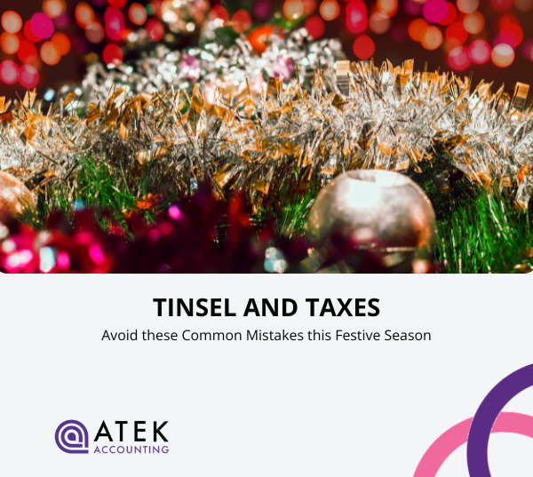 Tinsel and Taxes: Common Year-End Accounting Mistakes to Avoid During the Festive Season | Atek Accounting