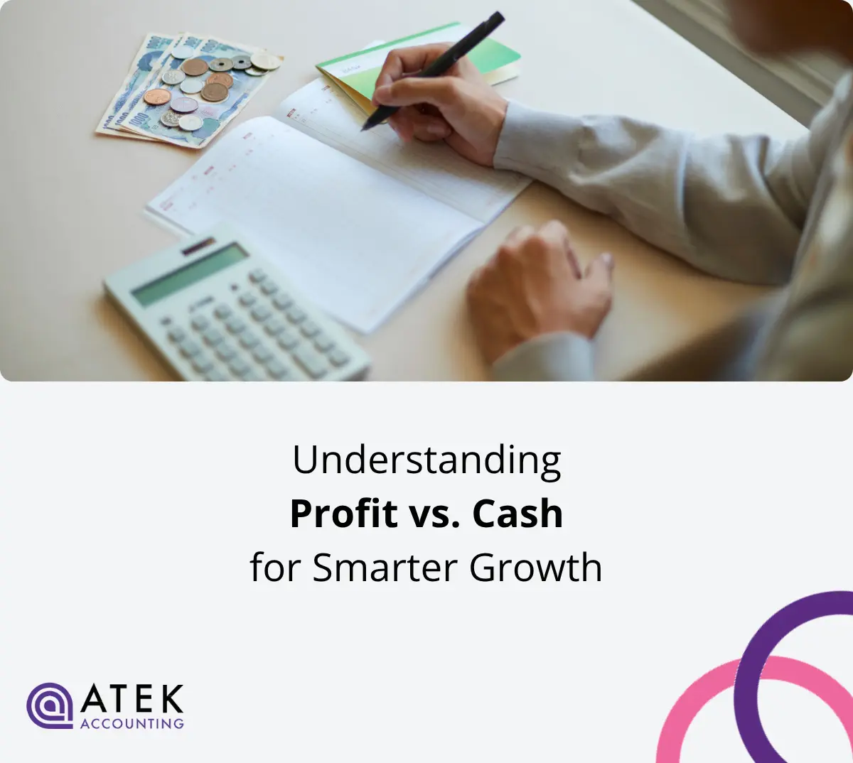 Understanding Profit vs. Cash for Smarter Growth | Atek Accounting