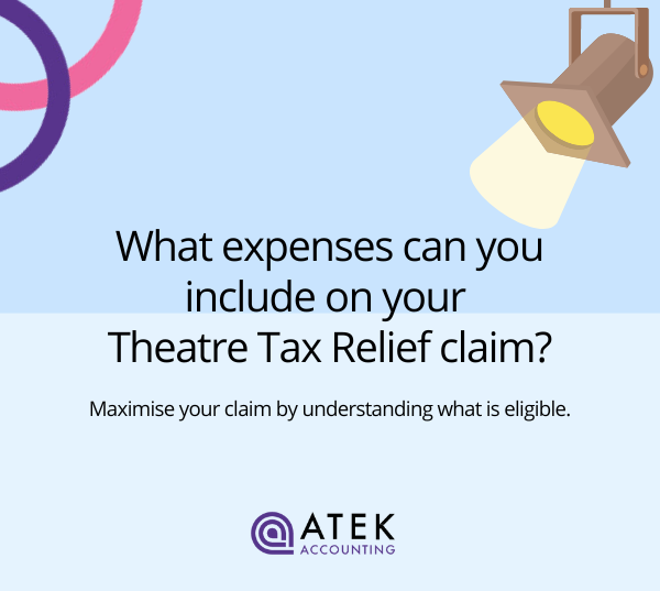 Understanding Eligible Expenses for Theatre Tax Relief | Atek Accounting